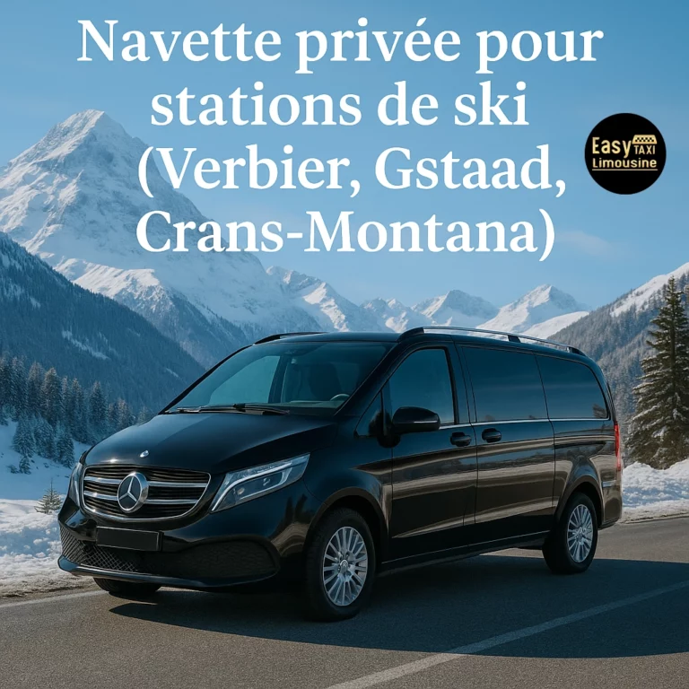 Navette privée vers les stations de ski (Verbier, Gstaad, Crans-Montana)