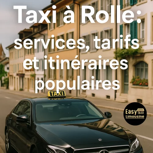 Taxi à Rolle : services, tarifs et itinéraires populaires